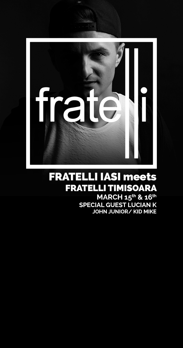 Saturday: Fratelli Iasi meets Fratelli Timisoara: DJ LUCIAN K