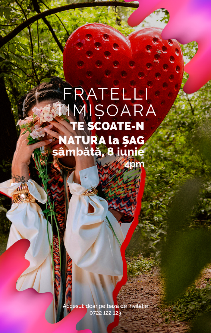 FRATELLI TIMISOARA TE SCOATE-N NATURA LA SAG