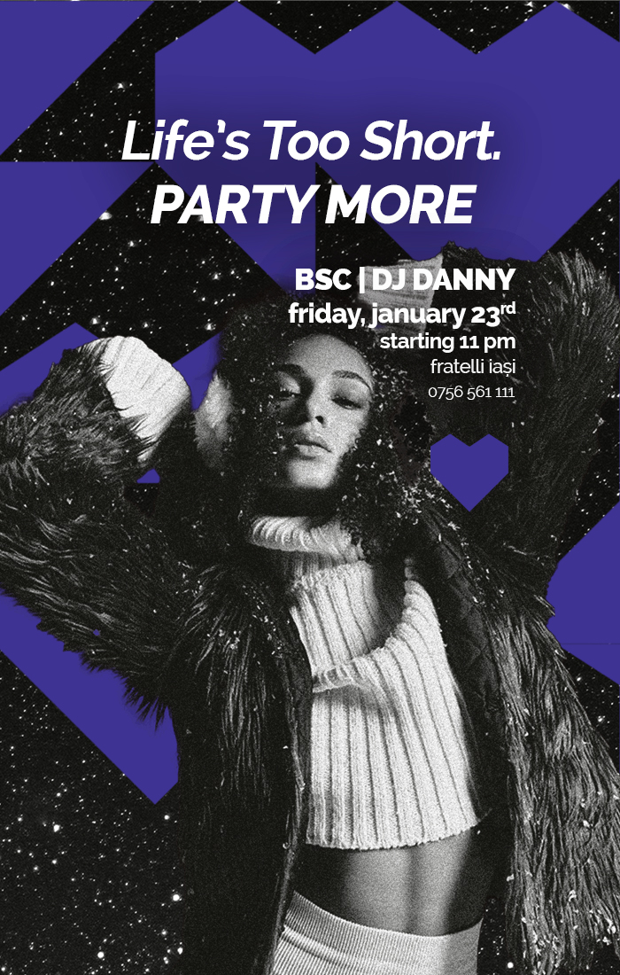 Life’s too short. PARTY MORE